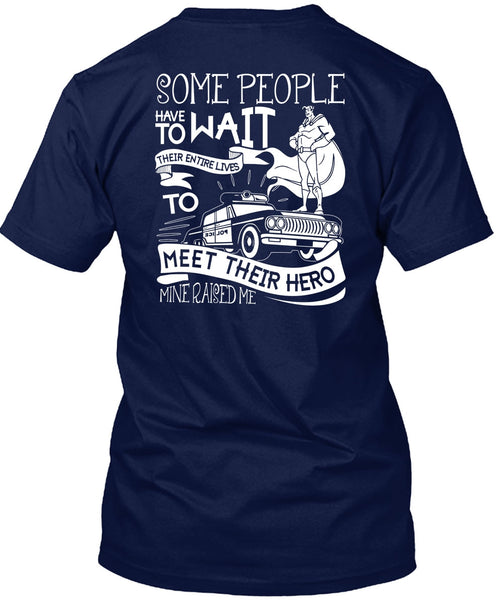 Some People Have To Wait T Shirt, Being A Police T Shirt