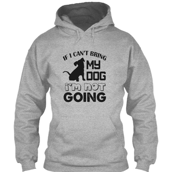 If I Can’t Bring My Dog T Shirt, I Love My Dog T Shirt