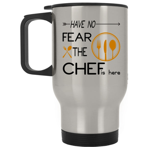 Funny Gift For Chef Travel Mug, Have No Fear The Chef Is Here Mug