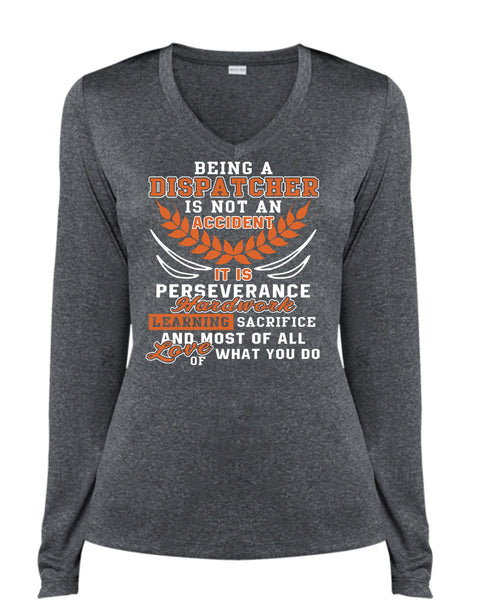 Being A Dispatcher Is Not An Accident T Shirt, It Is Perseverance Hard Work T Shirt, Cool Shirt (Ladies LS Heather V-Neck)