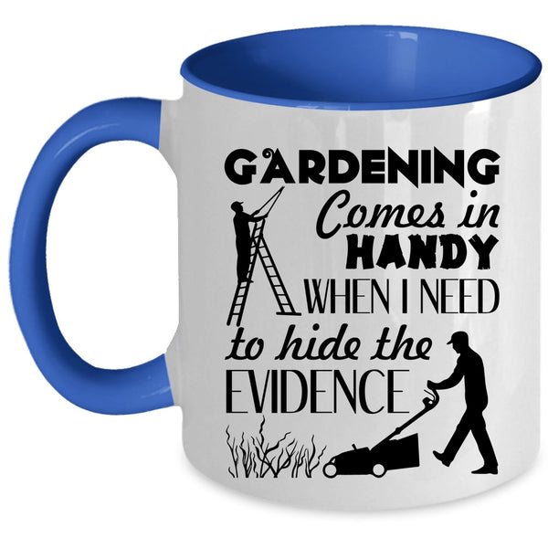 Funny Gardening Coffee Mug, Gardening Comes In Handy Accent Mug