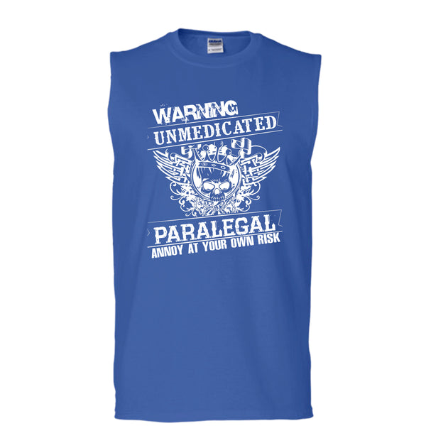Warning Unmedicated T Shirt, Paralegal Annoy At Your Own Risk T Shirt, Cool T Shirt (Men's Cotton Sleeveless)