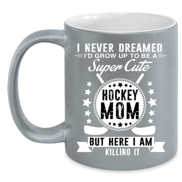 I'd Grow Up To Be A Cute Hockey Mom Coffee Mug, Cool Mommy Coffee Cup