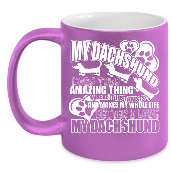 My Dachshund Does This Amazing Thing Coffee Mug, I Love My Dachshund Coffee Cup