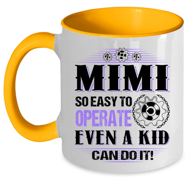 Cute Mimi Coffee Mug, Mimi So Easy To Operate Even A Kid Can Do It Accent Mug