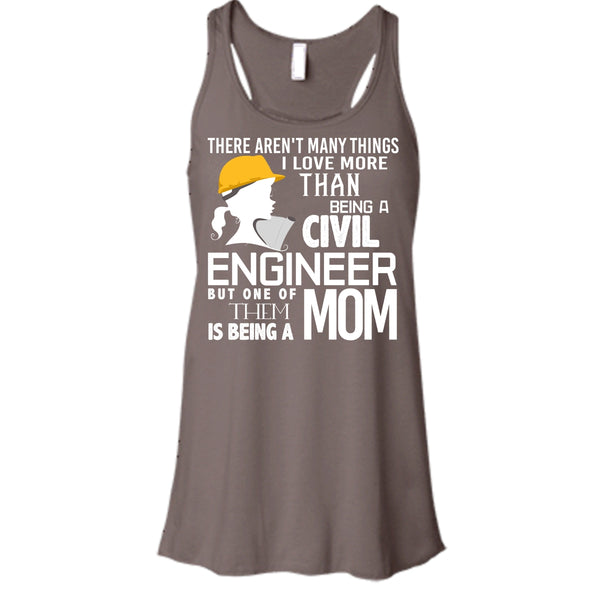 Being A Civil Engineer T Shirt, Being A Mom Tank Top