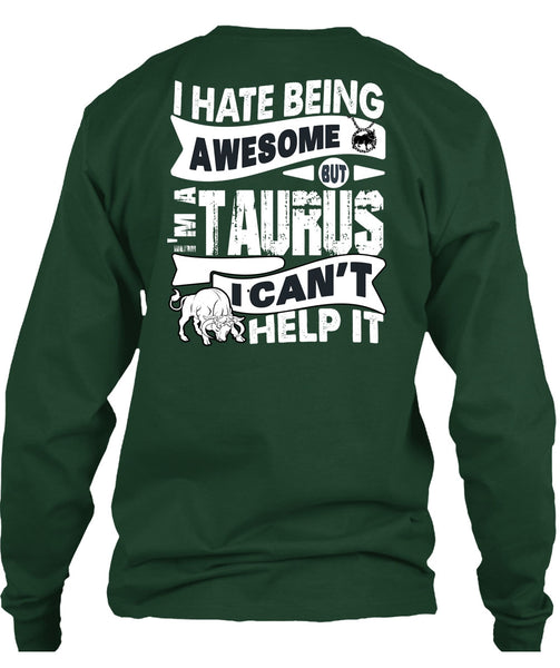 I Hate Being Awesome T Shirt, I'm A Taurus T Shirt