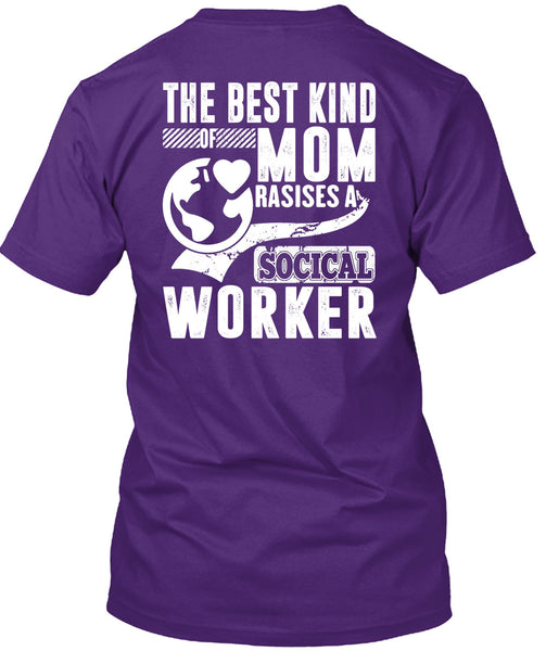 The Best Kind Mom Raises A Social Worker T Shirt, Being A Mom T Shirt