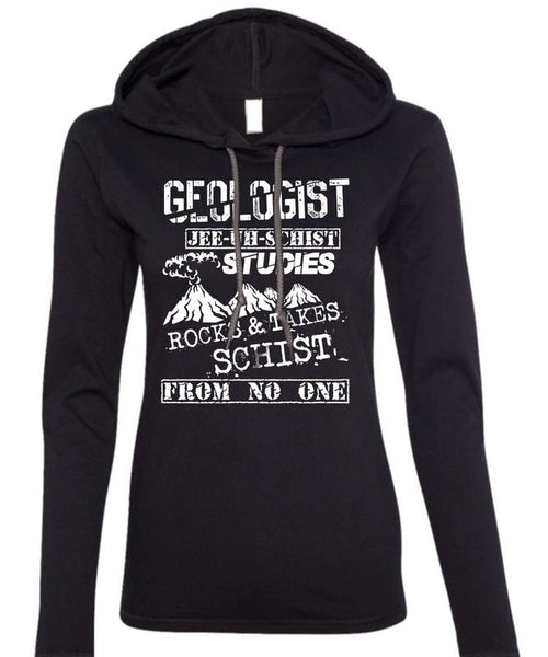 Being A Geologist T Shirt, Rocks And Takes Schist T Shirt (Anvil Ladies Ringspun Hooded)