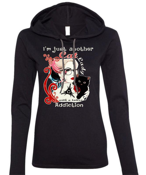 I'm Just Another Cat Lady T Shirt, Tattoo Addiction T Shirt (Anvil Ladies Ringspun Hooded)