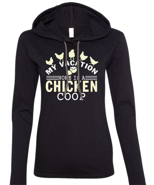 My Vacation Home Is A Chicken Coop T Shirt, My Favorite T Shirt (Anvil Ladies Ringspun Hooded)