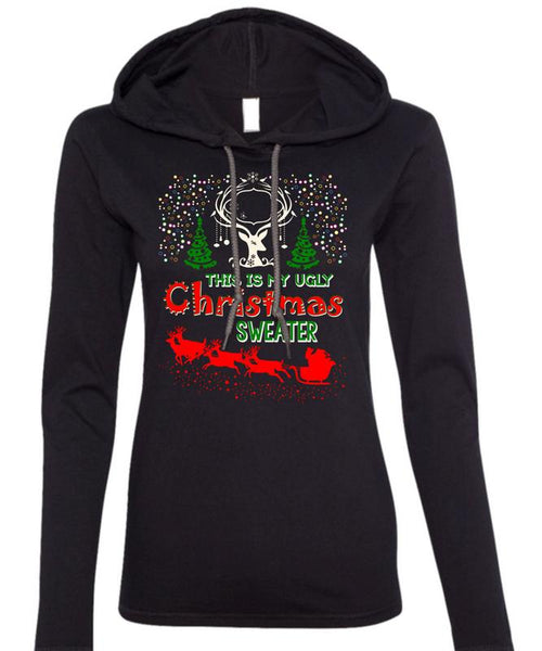 This Is My Ugly Christmas Sweater T Shirt, I Love Christmas T Shirt (Anvil Ladies Ringspun Hooded)