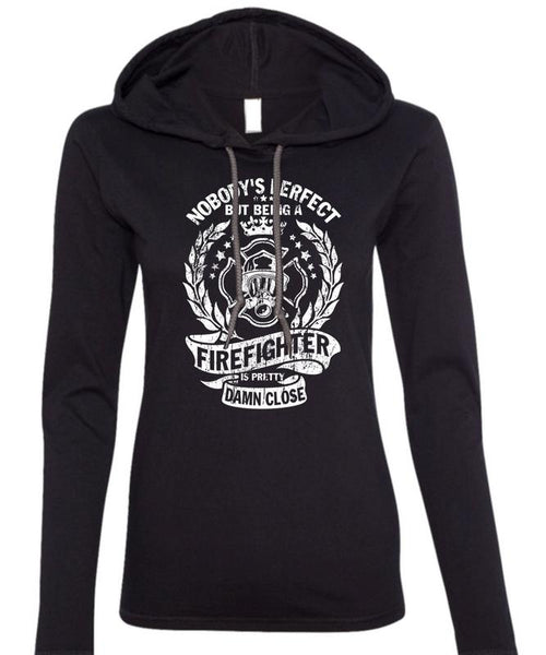 Being A Firefighter Is Pretty Damn Close T Shirt, I Love Firefighter T Shirt (Anvil Ladies Ringspun Hooded)