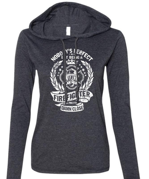 Being A Firefighter Is Pretty Damn Close T Shirt, I Love Firefighter T Shirt (Anvil Ladies Ringspun Hooded)