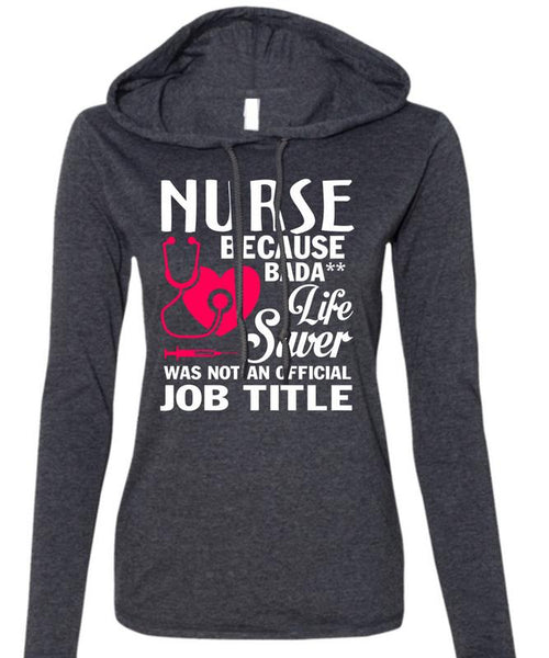 Being A Nurse T Shirt, Lifesaver Was Not An Official Job Title T Shirt (Anvil Ladies Ringspun Hooded)