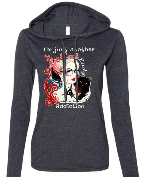 I'm Just Another Cat Lady T Shirt, Tattoo Addiction T Shirt (Anvil Ladies Ringspun Hooded)