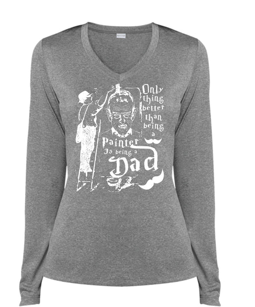 Being A Painter T Shirt, Being A Dad T Shirt, Cool Shirt (Ladies LS Heather V-Neck)