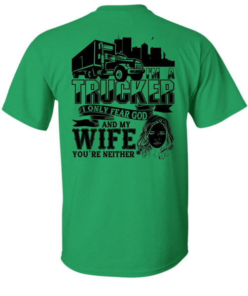 I Only Fear God And My Wife T Shirt, I Love Trucking T Shirt