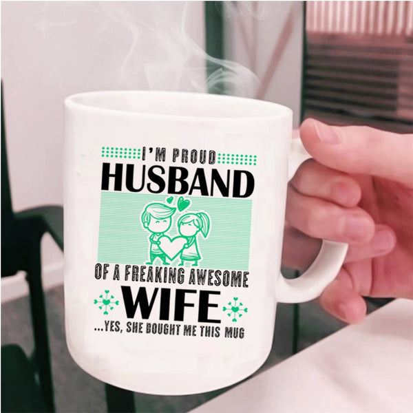 Cute Love Coffee Mug, I'm Proud Husband Of An Awesome Wife Cup