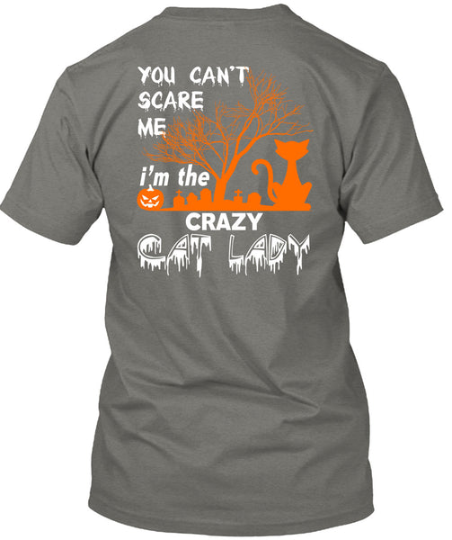 You Can't Scare Me T Shirt, I'm The Crazy Cat Lady T Shirt