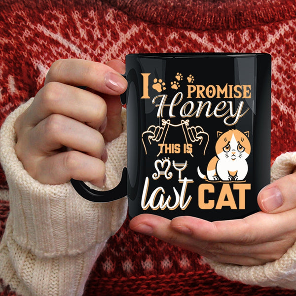 I Promise Honey This Is Last Cat Coffee Mug, Funny Cat Lover Coffee Cup