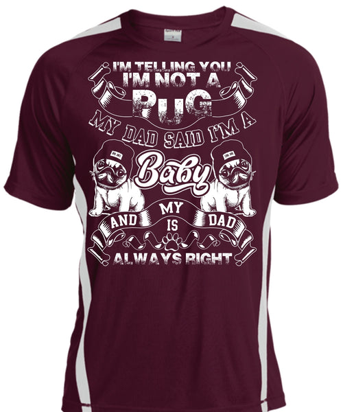 I'm Not A Pug T Shirt, My Dad Said I'm A Baby T Shirt, Cool Shirt