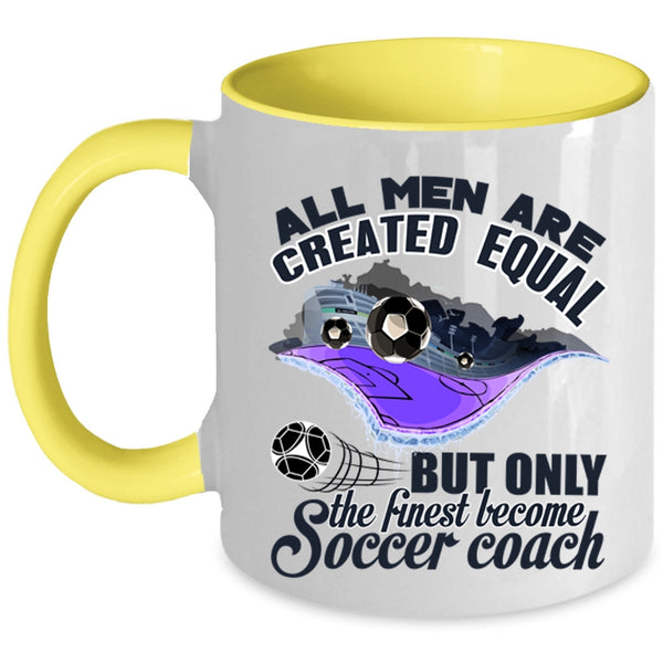 Cool Men Coffee Mug, Only The Finest Become Soccer Coach Accent Mug