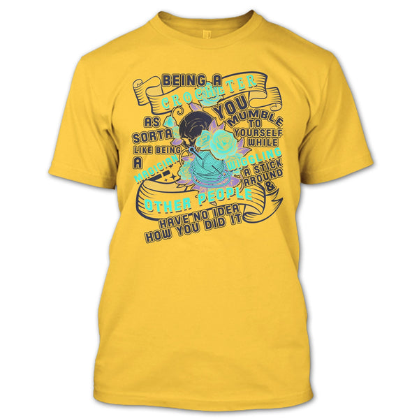 Being A Crocheter T Shirt, Cool Crocheting T Shirt