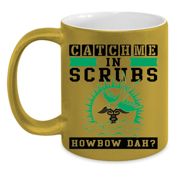 Cute Nurse Coffee Mug, Catch Me In Scrubs Accent Mug