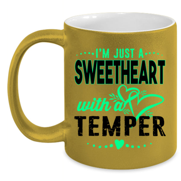 Cute Coffee Mug, I'm Just A Sweetheart With A Temper Accent Mug