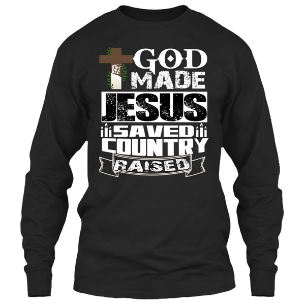 God Made Jesus T Shirt, Save Country Raised T Shirt