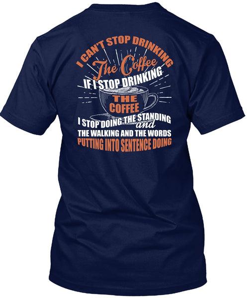 I Can't Stop Drinking The Coffee T Shirt, My Favorite T Shirt