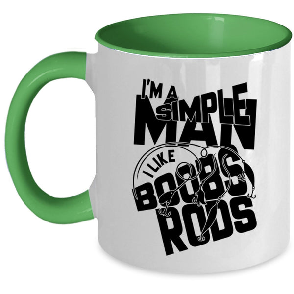 I Like Boobs Rods Coffee Mug, I'm A Simple Man Accent Mug