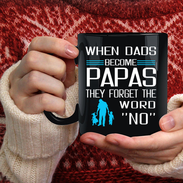 When Dads Become Papas Coffee Mug, The Forget The Word No Coffee Cup