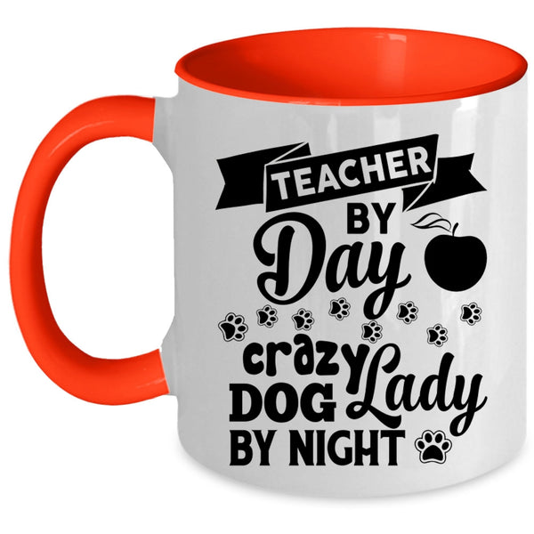 Teacher By Day Cup, Crazy Dog Lady By Night Mug, Lovely Cup