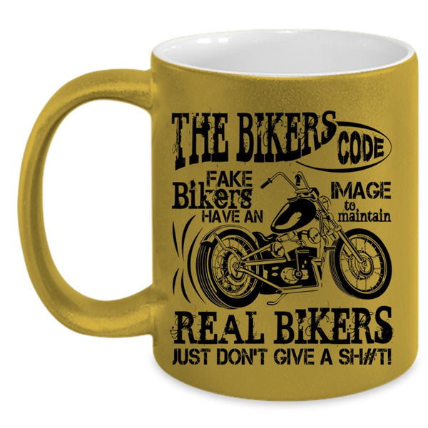 Real Bikers Coffee Mug, The Bikers Code Fake Bikers Accent Mug