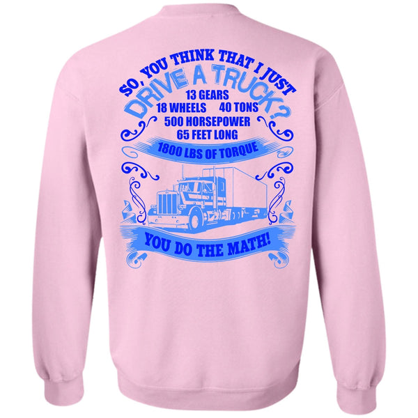 Being A Trucker T Shirt, I Just Drive A Truck Sweatshirt