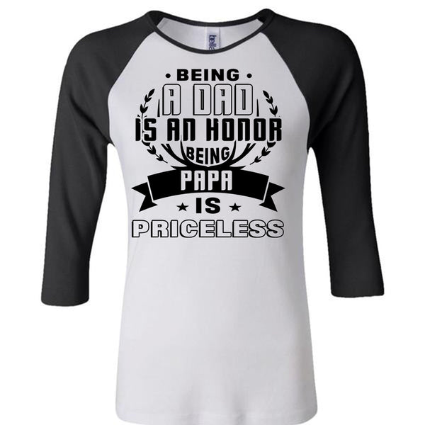 Being A Dad Is An Honor Being Papa Is Priceless T Shirt, Being A Father T Shirt, Awesome T-Shirts