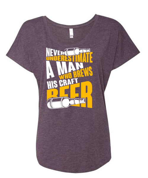 Never Underestimate A Man T Shirt, Brews His Craft Beer T Shirt, Cool Shirt (Ladies' Triblend Dolman Sleeve)