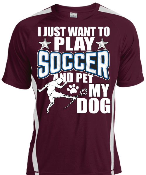 I Just Want To Play Soccer T Shirt, Pet My Dog T Shirt, Cool Shirt