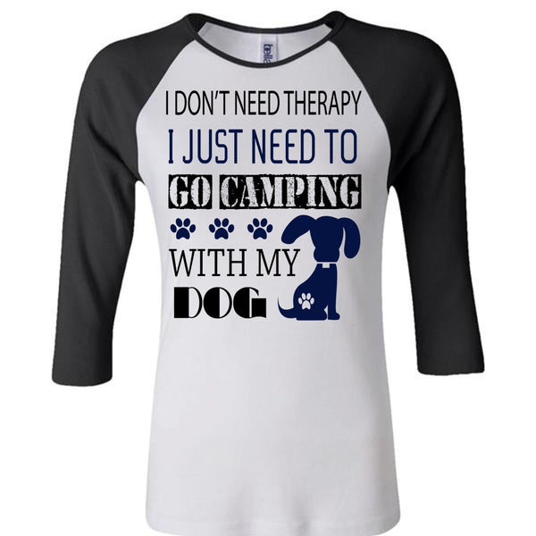 I Just Need To Go Camping Shirt, My Dog T Shirt