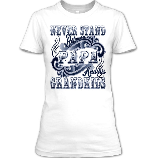 Never Stand Between T Shirt, Coolest Papa T Shirt