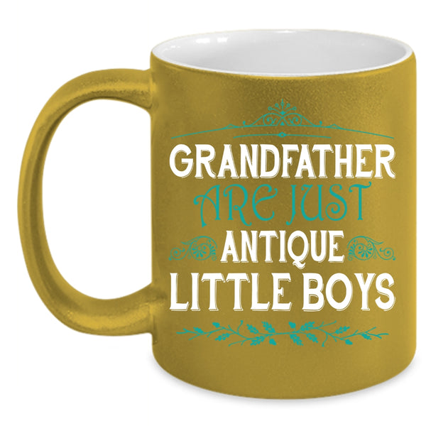 Grandfather Are Just Antique Little Boys Coffee Mug, Cute Grandpas Coffee Cup