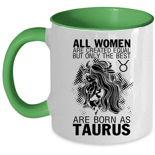 Cute Girls Coffee Mug, Only The Best Women Are Born As Taurus Accent Mug