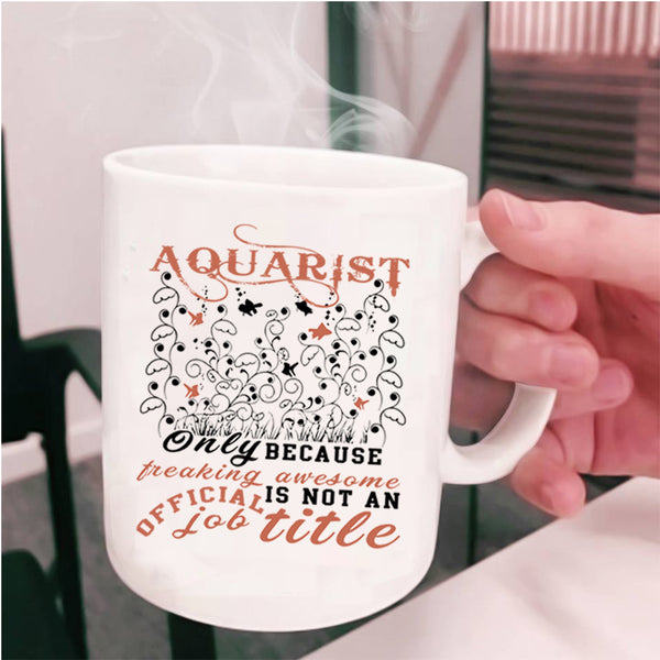 Cute Aquariumist Coffee Mug, Aquarist Cup