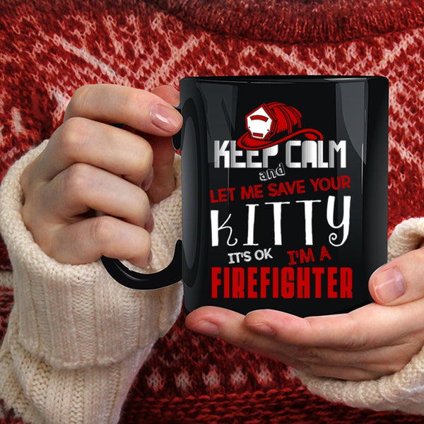 Keep Calm Coffee Mug, I'm A Firefighter Coffee Cup