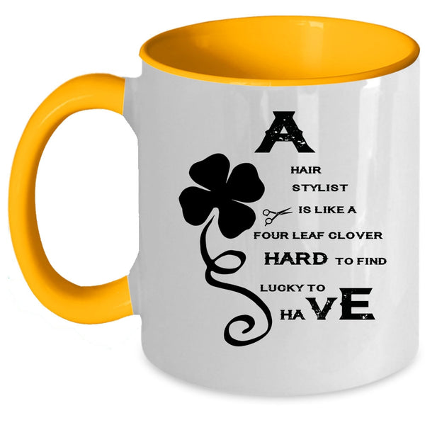 Awesome Hairstylist Coffee Mug, A Hair Stylist Is Like A Four Leaf Clover Accent Mug