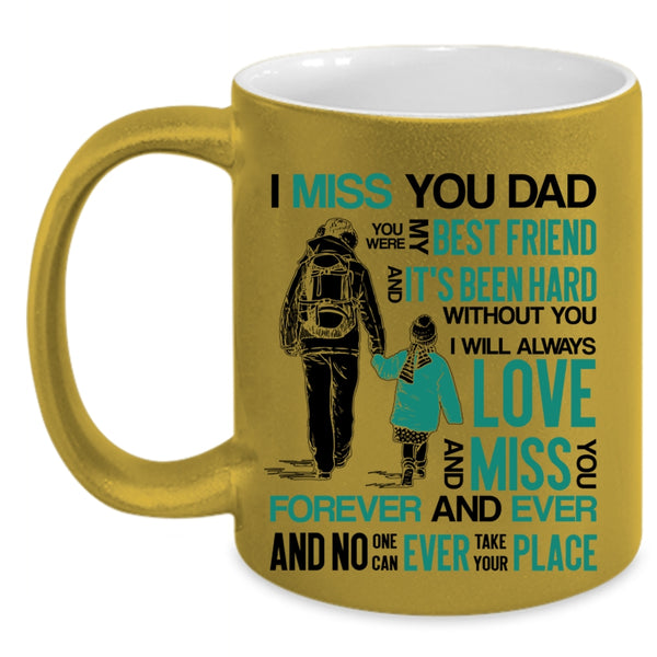 You Were My Best Frined Coffee Mug, I Miss You Dad Accent Mug