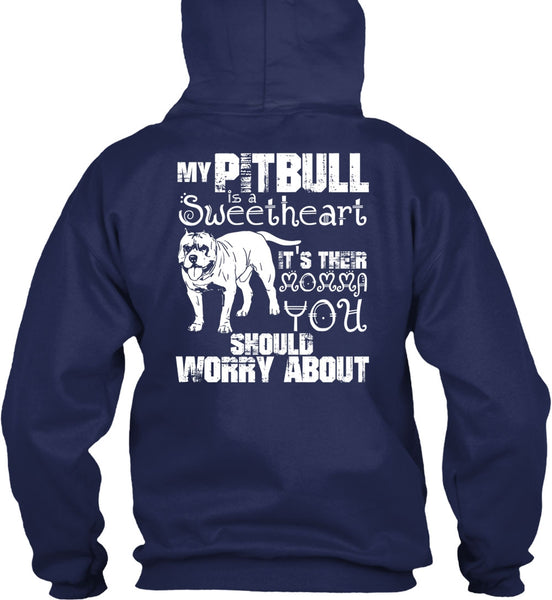 My Pit Bull Is Sweetheart T Shirt, It's Their Momma You T Shirt