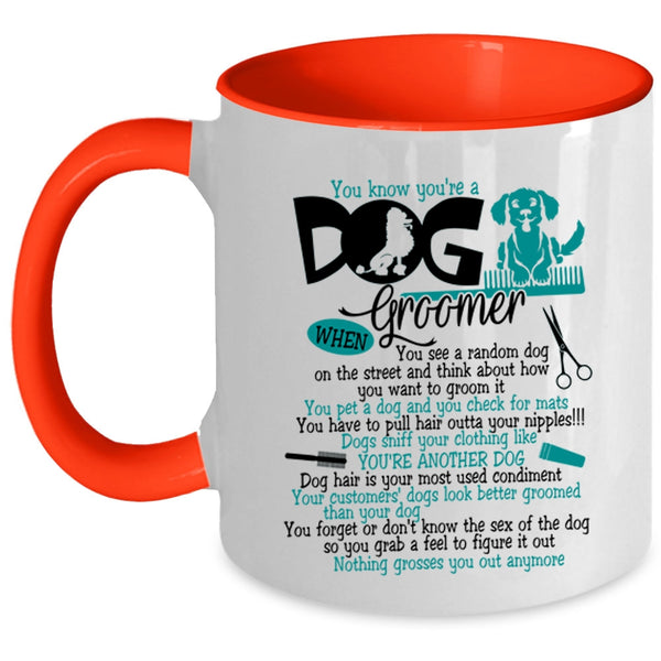 Lovely Dogs Coffee Mug, You Know You're A Dog Groomer Accent Mug